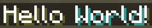 The result of parsing `<shadow:yellow>Hello <shadow:aqua:0.5>World</shadow>!` shown in-game in the Minecraft client's chat window