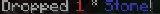 The result of parsing `<lang:commands.drop.success.single:'<red>1':'<blue>Stone'>!`, shown in-game in the Minecraft client's chat window in English